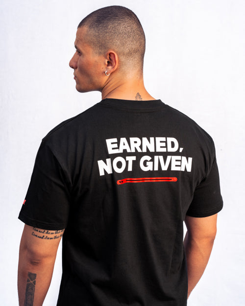 “Earned Not Given” T-Shirt