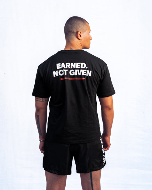 “Earned Not Given” T-Shirt
