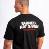 “Earned Not Given” T-Shirt